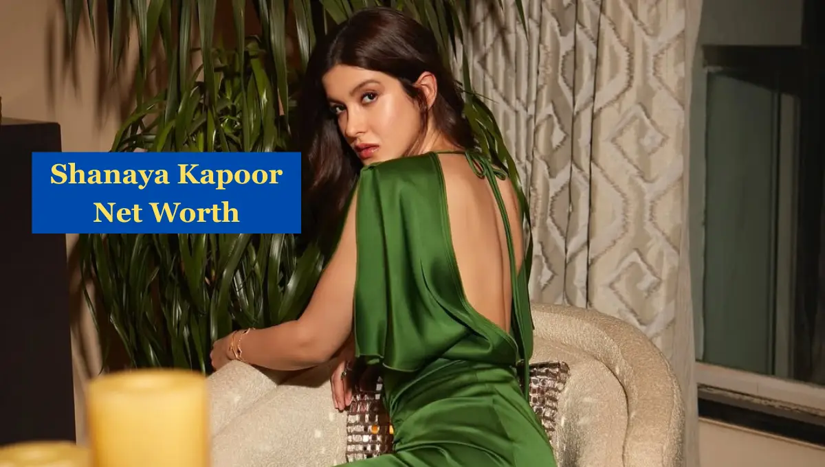 Shanaya Kapoor Net Worth